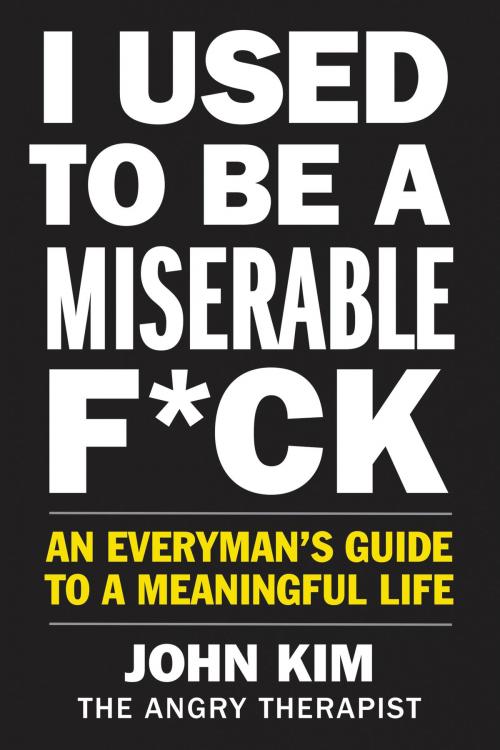 Cover of the book I Used to Be a Miserable F*ck by John Kim, HarperOne