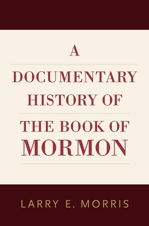 Cover of the book A Documentary History of the Book of Mormon by Larry E. Morris, Oxford University Press