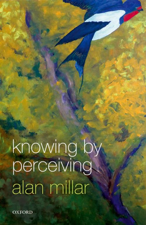 Cover of the book Knowing by Perceiving by Alan Millar, OUP Oxford