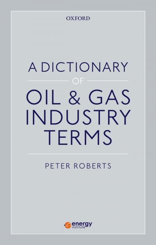 Cover of the book A Dictionary of Oil & Gas Industry Terms by Peter Roberts, OUP Oxford