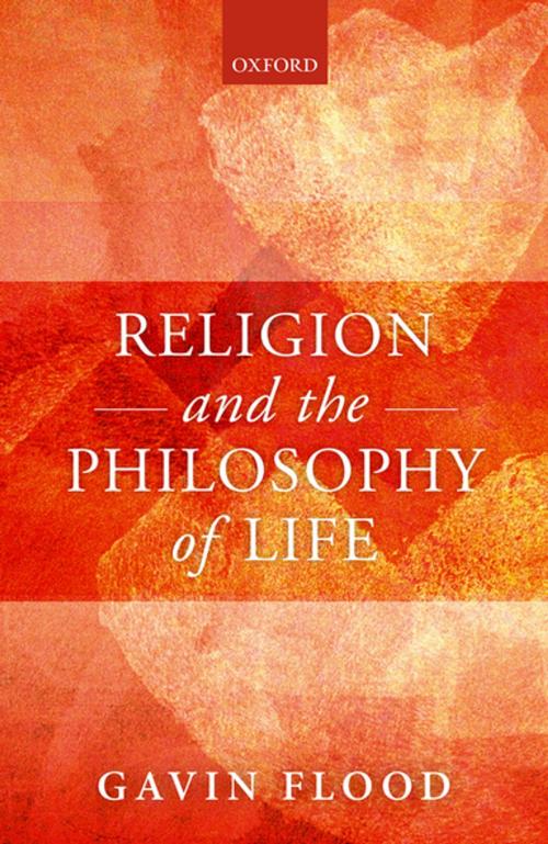 Cover of the book Religion and the Philosophy of Life by Gavin Flood, OUP Oxford