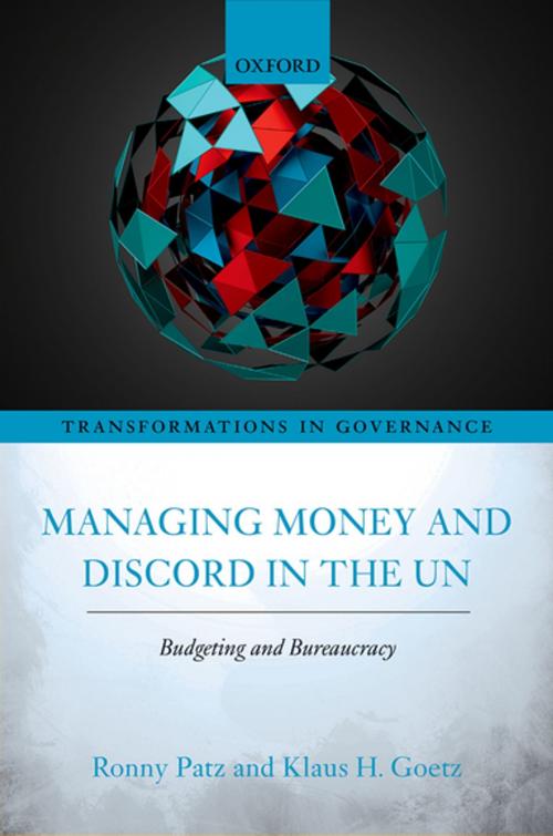 Cover of the book Managing Money and Discord in the UN by Ronny Patz, Klaus H. Goetz, OUP Oxford