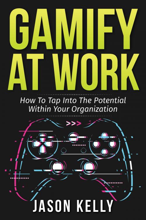 Cover of the book Gamify at Work by Jason Kelly, Tellwell Talent
