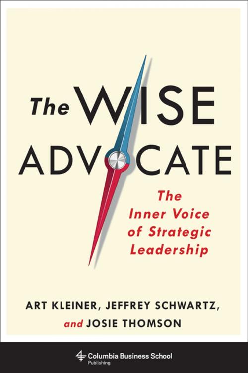 Cover of the book The Wise Advocate by Art Kleiner, Josie Thomson, Jeffrey Schwartz, Columbia University Press