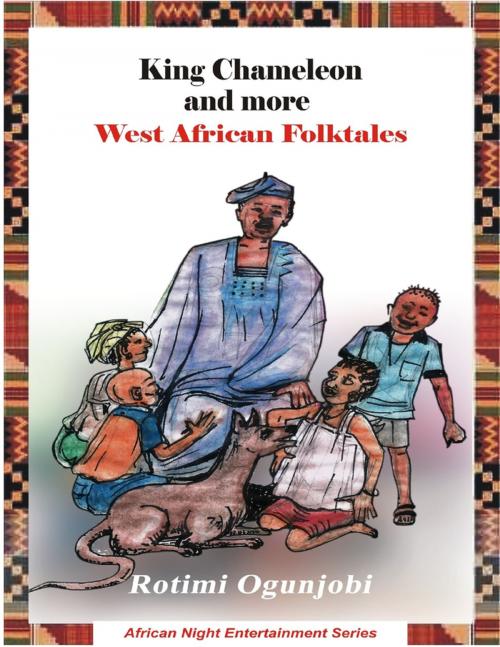 Cover of the book King Chameleon and More West African Folktales by Rotimi Ogunjobi, Lulu.com