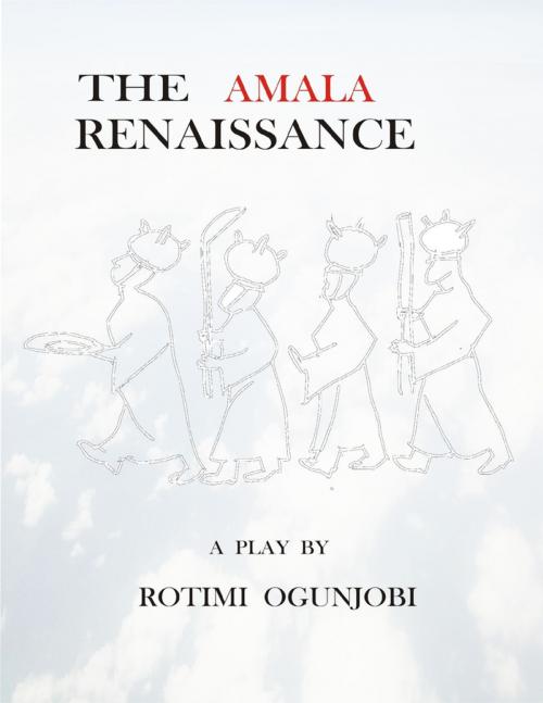 Cover of the book The Amala Renaissance by Rotimi Ogunjobi, Lulu.com