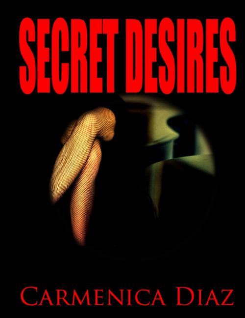 Cover of the book Secret Desires by Carmenica Diaz, Lulu.com