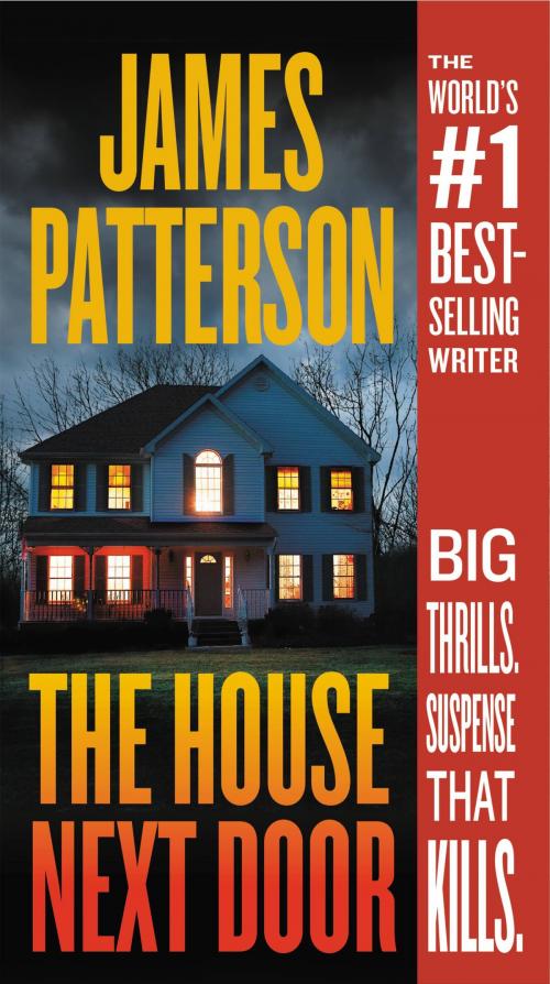 Cover of the book The House Next Door by James Patterson, Grand Central Publishing