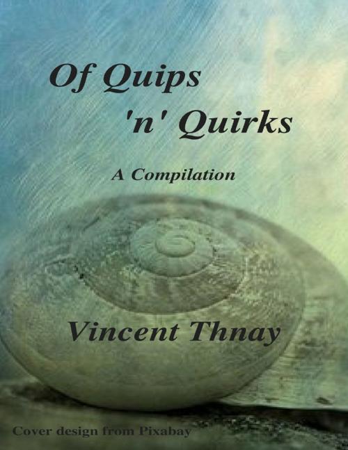 Cover of the book Of Quips 'N' Quirks by Vincent Thnay, Lulu.com