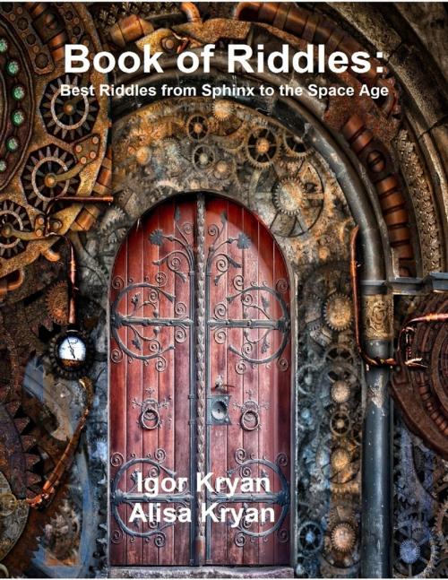 Cover of the book Book of Riddles: Best Riddles from Sphinx to the Space Age by Igor Kryan, Alisa Kryan, Lulu.com