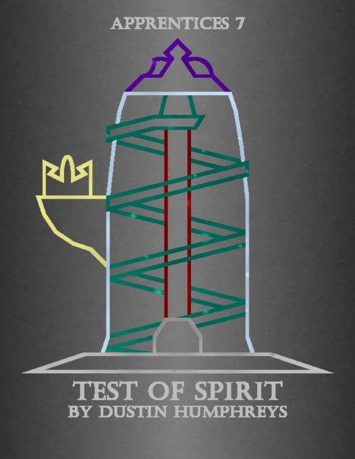 Cover of the book Test of Spirit - Apprentices 7 by Dustin Humphreys, Lulu.com