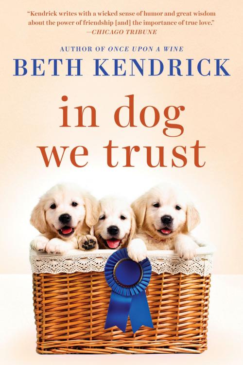 Cover of the book In Dog We Trust by Beth Kendrick, Penguin Publishing Group