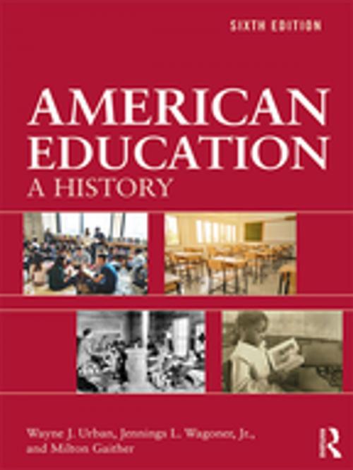 Cover of the book American Education by Wayne J. Urban, Jennings L. Wagoner, Jr., Milton Gaither, Taylor and Francis
