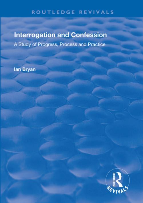 Cover of the book Interrogation and Confession by Ian Bryan, Taylor and Francis