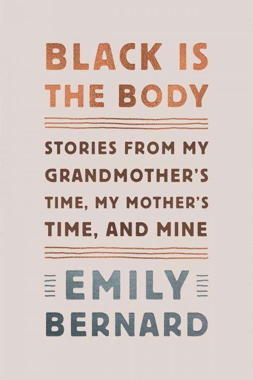 Cover of the book Black Is the Body by Emily Bernard, Knopf Doubleday Publishing Group