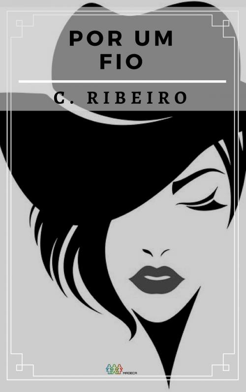 Cover of the book Por um fio by C. Ribeiro, C. Ribeiro