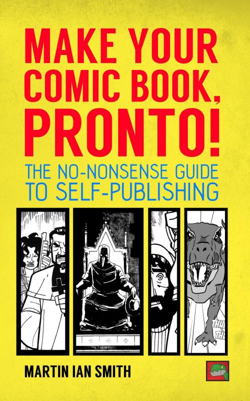Cover of the book Make Your Comic Book, Pronto!: The No-Nonsense Guide to Self-Publishing by Martin Ian Smith, Martin Ian Smith