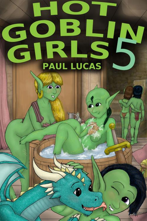 Cover of the book Hot Goblin Girls 5 by Paul Lucas, Paul Lucas