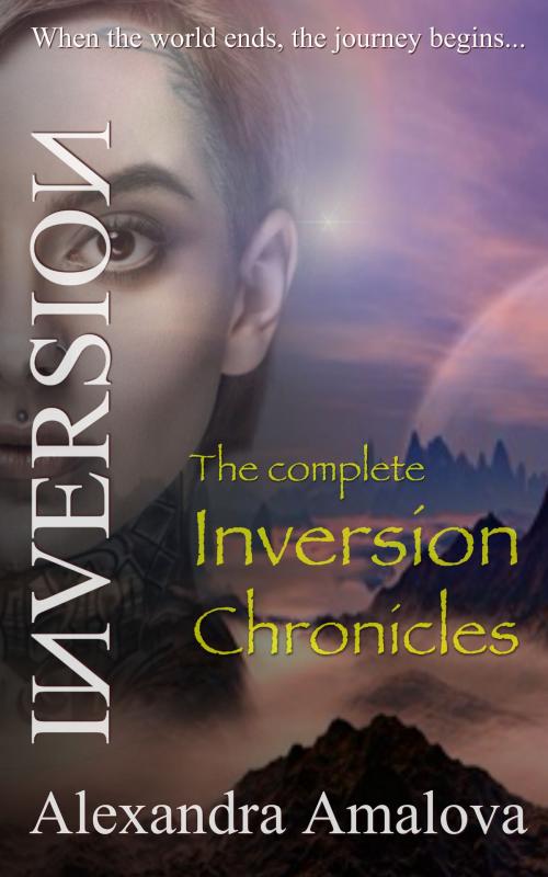 Cover of the book The Complete Inversion Chronicles by Alexandra Amalova, Alexandra Amalova