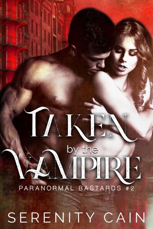 Cover of the book Taken by the Vampire by Serenity Cain, Serenity Cain