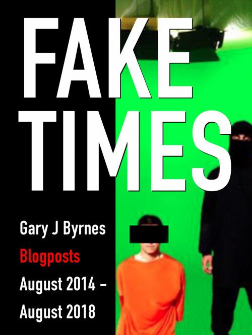 Cover of the book Fake Times by Gary J Byrnes, Gary J Byrnes