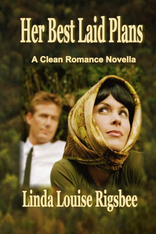 Cover of the book Her Best Laid Plans by Linda Louise Rigsbee, Linda Louise Rigsbee