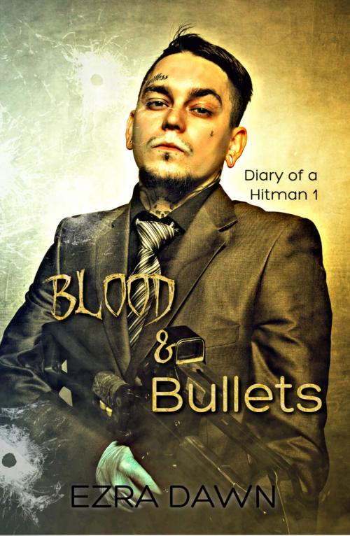 Cover of the book Blood and Bullets by Ezra Dawn, Ezra Dawn