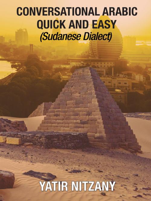 Cover of the book Conversational Arabic Quick and Easy: Sudanese Dialect by Yatir Nitzany, Yatir Nitzany