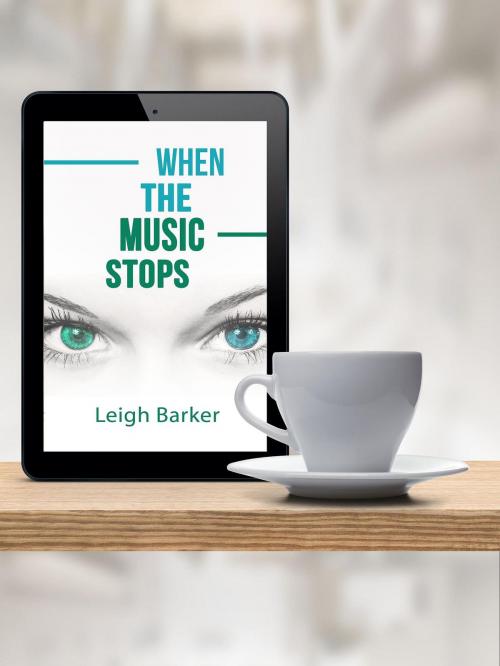 Cover of the book When the Music Stops by Leigh Barker, Leigh Barker