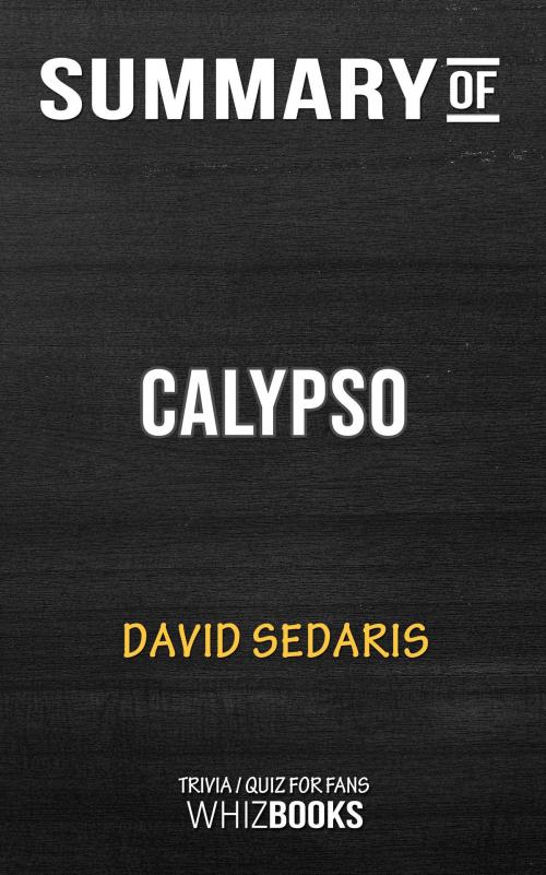 Cover of the book Summary of Calypso by David Sedaris (Trivia/Quiz for Fans) by Whiz Books, Cb