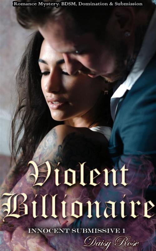Cover of the book Violent Billionaire by Daisy Rose, Boruma Publishing
