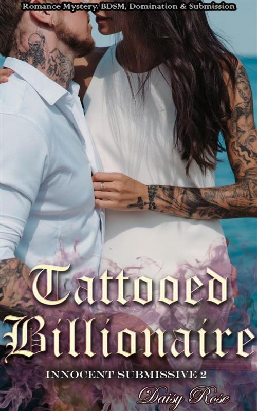 Cover of the book Tattooed Billionaire by Daisy Rose, Boruma Publishing