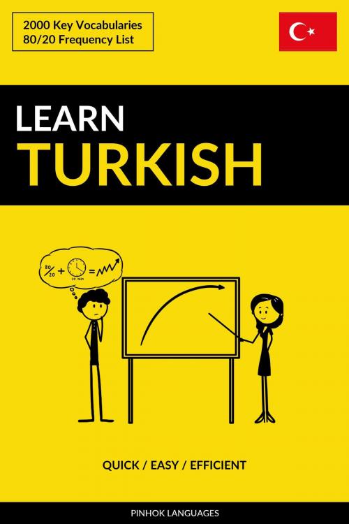 Cover of the book Learn Turkish: Quick / Easy / Efficient: 2000 Key Vocabularies by Pinhok Languages, Pinhok Languages