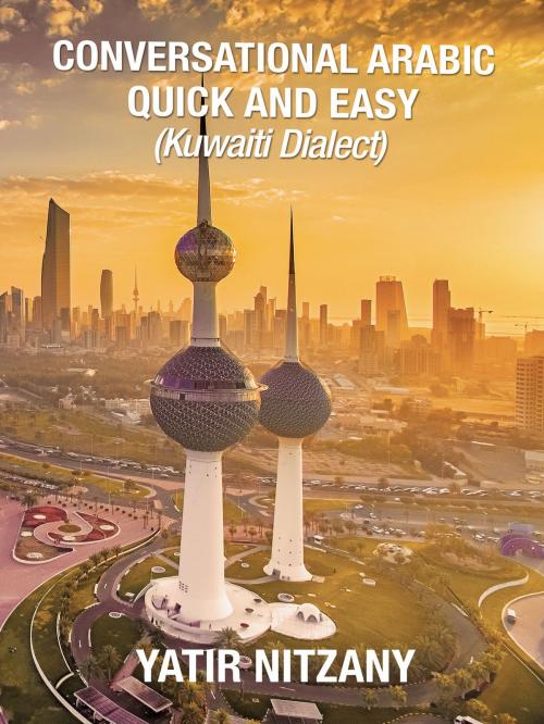 Cover of the book Conversational Arabic Quick and Easy: Kuwaiti Dialect by Yatir Nitzany, Yatir Nitzany