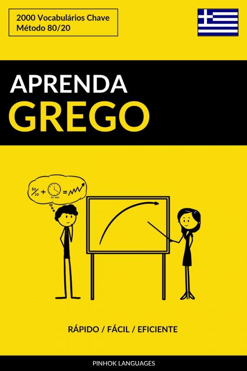 Cover of the book Aprenda Grego: Rápido / Fácil / Eficiente: 2000 Vocabulários Chave by Pinhok Languages, Pinhok Languages