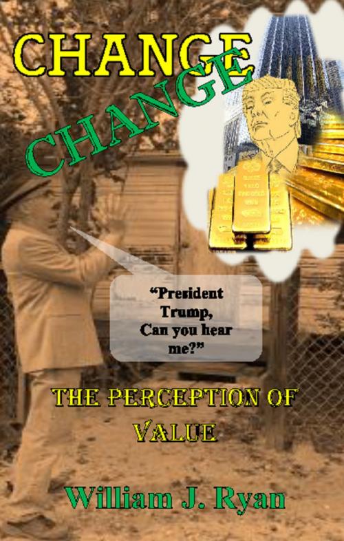 Cover of the book Change Change by William J. Ryan, William J. Ryan