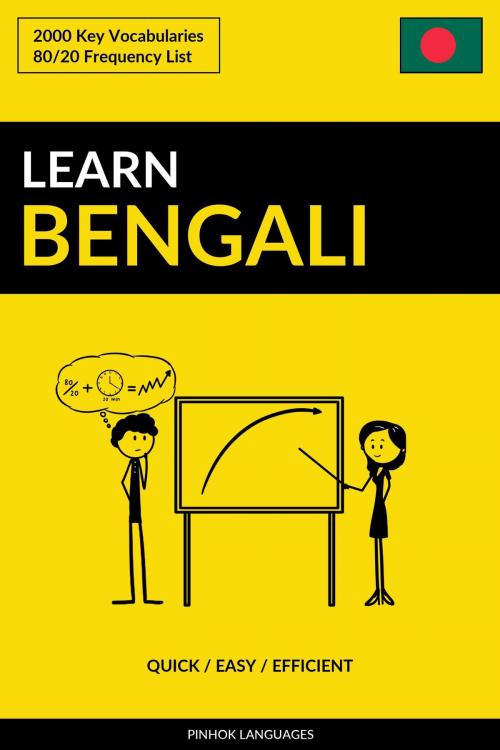 Cover of the book Learn Bengali: Quick / Easy / Efficient: 2000 Key Vocabularies by Pinhok Languages, Pinhok Languages