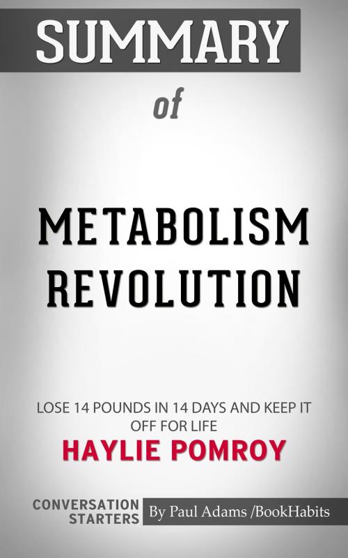 Cover of the book Summary of Metabolism Revolution: Lose 14 Pounds in 14 Days and Keep It Off for Life by Haylie Pomroy | Conversation Starters by Book Habits, Cb