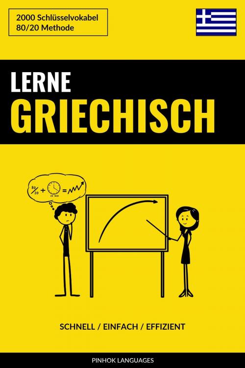 Cover of the book Lerne Griechisch: Schnell / Einfach / Effizient: 2000 Schlüsselvokabel by Pinhok Languages, Pinhok Languages
