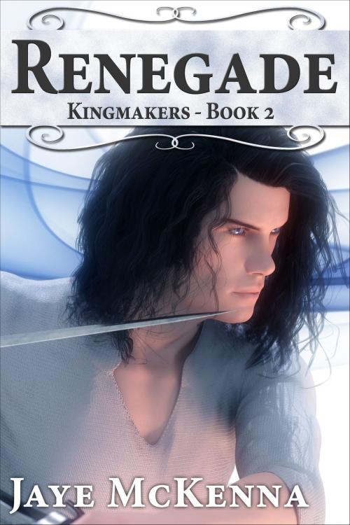 Cover of the book Renegade (Kingmakers, Book 2) by Jaye McKenna, Jaye McKenna