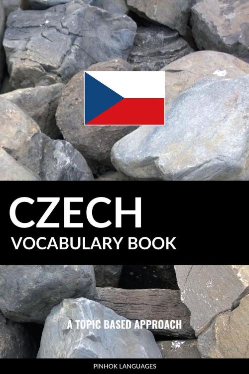 Cover of the book Czech Vocabulary Book: A Topic Based Approach by Pinhok Languages, Pinhok Languages