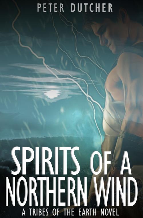 Cover of the book Spirits of a Northern Wind by Peter Dutcher, Peter Dutcher