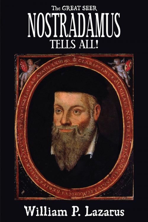 Cover of the book The Great Seer Nostradamus Tells All! by William P. Lazarus, Bold Venture Press