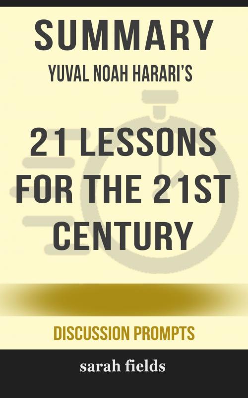Cover of the book Summary of 21 Lessons for the 21st Century by Yuval Noah Harari (Discussion Prompts) by Sarah Fields, gatsby24