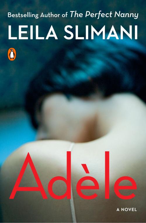 Cover of the book Adèle by Leila Slimani, Penguin Publishing Group