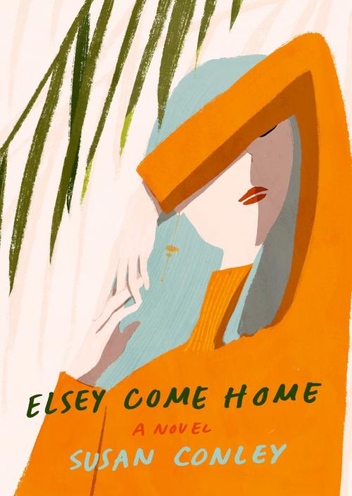 Cover of the book Elsey Come Home by Susan Conley, Knopf Doubleday Publishing Group