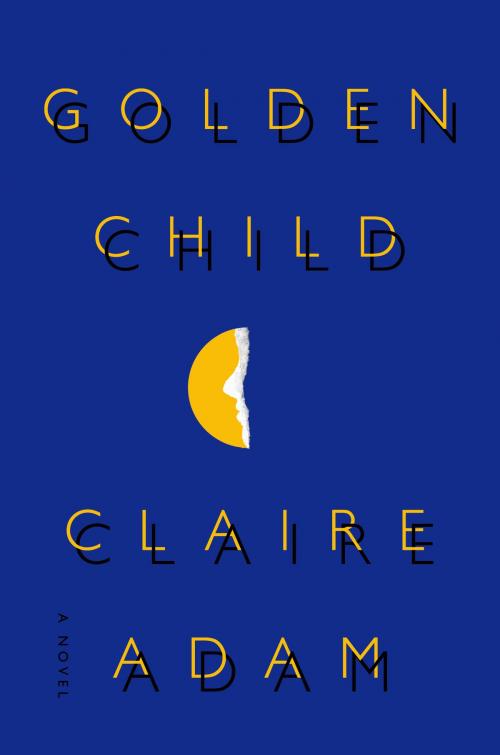 Cover of the book Golden Child by Claire Adam, Crown/Archetype