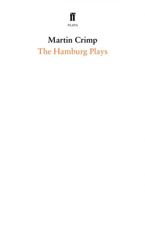 Cover of the book The Hamburg Plays by Martin Crimp, Faber & Faber