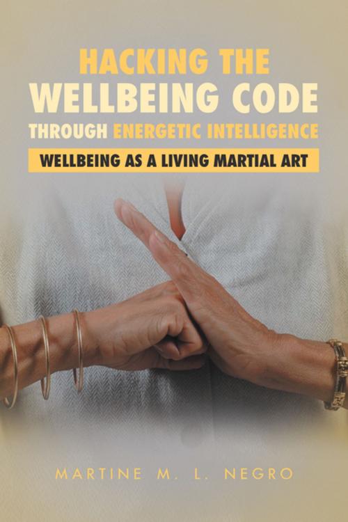 Cover of the book Hacking the Well being Code through Energetic Intelligence by Martine M.  L. Negro, Capstone Media Services