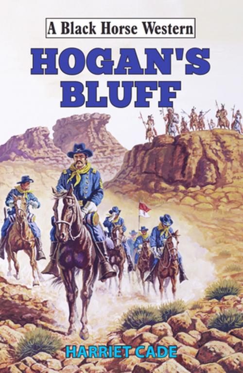 Cover of the book Hogan's Bluff by Harriet Cade, Robert Hale